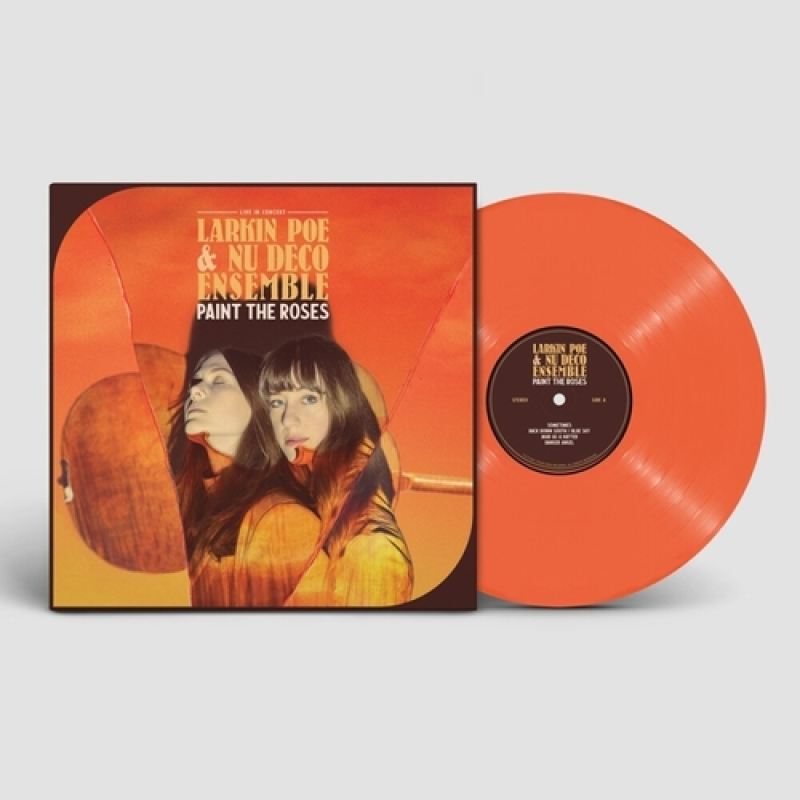 Larkin Poe & Nu Deco Ensemble Paint the Roses  Live In Concert / Orange Vinyl 